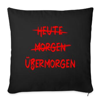 Heute Morgen Übermorgen - To Do Liste Aufschieben - Sofakissen mit Füllung 45 x 45 cm - Schwarz - Vorne
