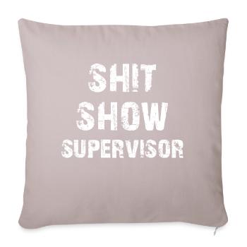 Scheiß Show Supervisor - Sofakissen mit Füllung 45 x 45 cm - helles Taupe - Vorne
