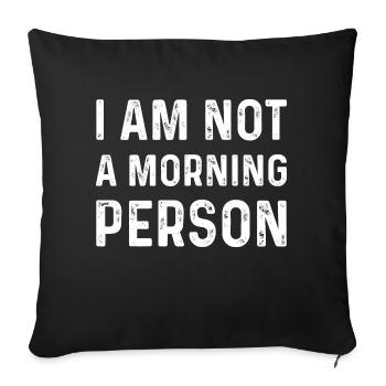 Je ne suis pas une personne du matin Conception de texte - Coussin et housse de 45 x 45 cm - noir - Devant