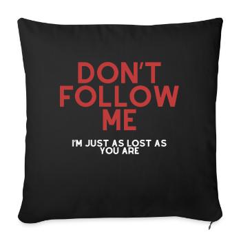 Don t follow me I'm just as lost as you are - Sofakissen mit Füllung 45 x 45 cm - Schwarz - Vorne