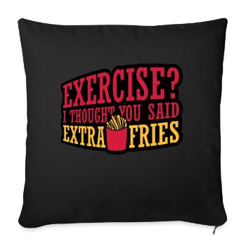 Exercise Extra Fries Quote - Sofa pillow with filling 45cm x 45cm - black - Front