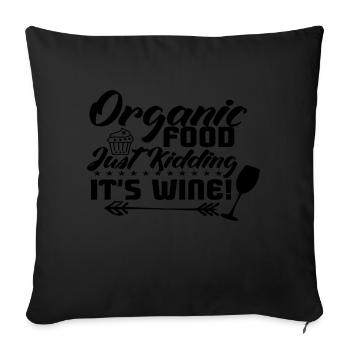 Organic Food Just Kidding It ́s Wine! - Sofa pillow with filling 45cm x 45cm - black - Front