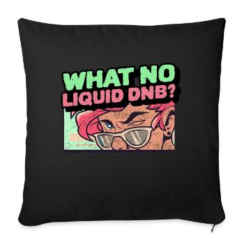 Liquid Drum N Bass Raver DNB Junglist Funk Soulful - Sofa pillow with filling 45cm x 45cm - black - Front