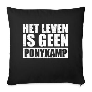 Het leven is geen Ponykamp – lustiger Spruch - Sofakissen mit Füllung 45 x 45 cm - Schwarz - Vorne