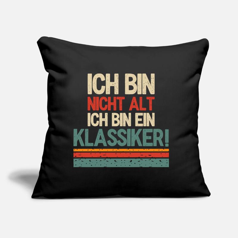 Ich bin nicht Alt ich bin ein Klassiker Sofakissen mit Füllung 45 x 45 cm