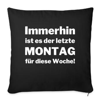 Lustiger Spruch Montag Arbeit witzig cool Lehre - Sofakissen mit Füllung 45 x 45 cm - Schwarz - Vorne