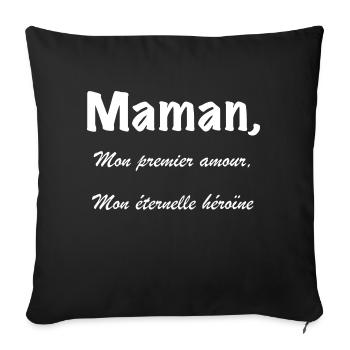 Maman, mon premier amour, mon éternel héroïne - Coussin et housse de 45 x 45 cm - noir - Devant