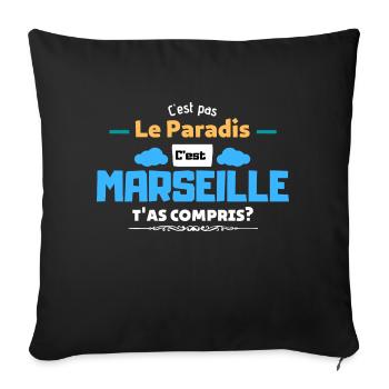 C'est pas le paradis c'est Marseille. - Coussin et housse de 45 x 45 cm - noir - Devant