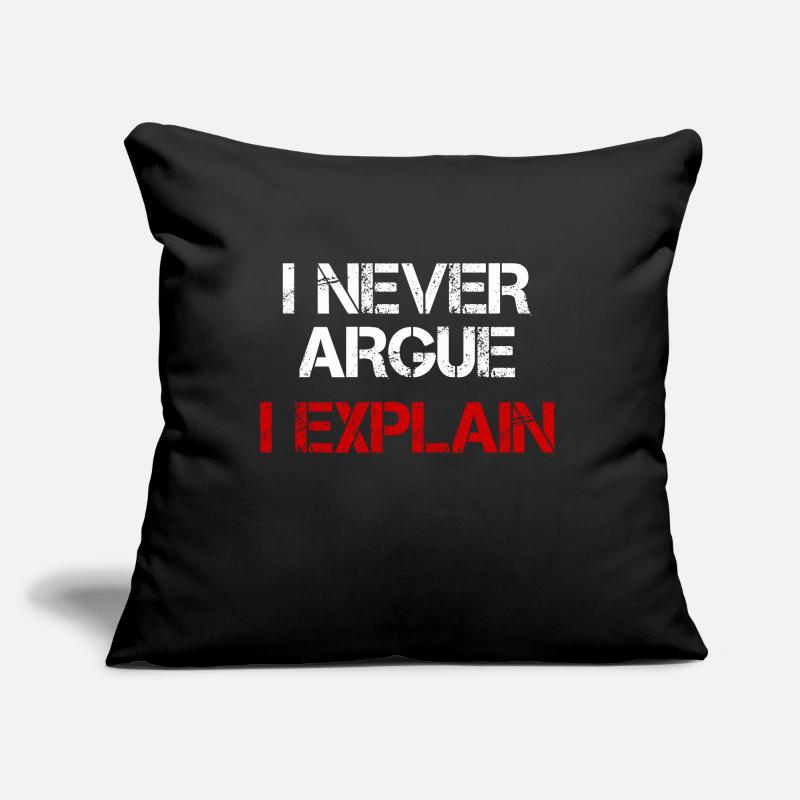 I NEVER ARGUE I EXPLAIN Sofa pillow with filling 45cm x 45cm