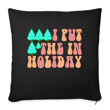 I Put the in Holiday - Sofa pillow with filling 45cm x 45cm - black - Front