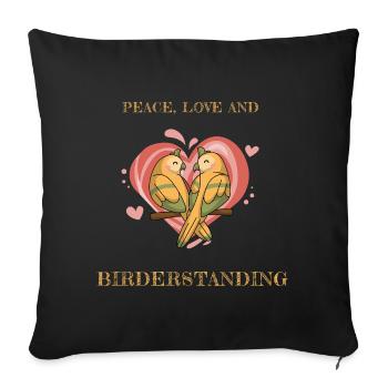 PEACE, LOVE AND BIRDERSTANDING - Sofa pillow with filling 45cm x 45cm - black - Front