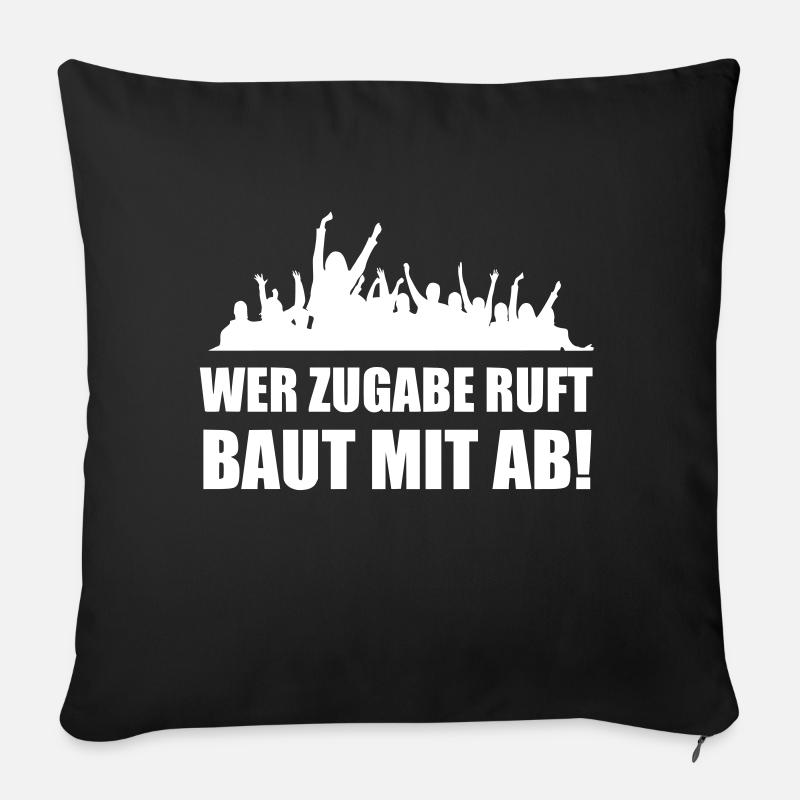 Wer Zugabe ruft baut mit ab - Sofakissen mit Füllung 45 x 45 cm - Schwarz