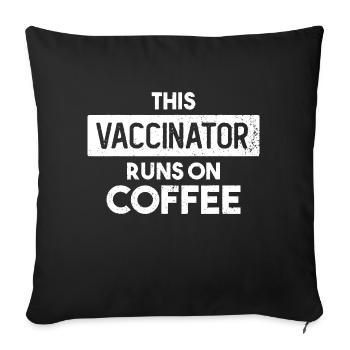 This Vaccinator Runs On Coffee Vaccinator Nurse - Sofa pillow with filling 45cm x 45cm - black - Front