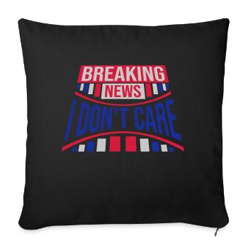 Breaking news don't care - Sofa pillow with filling 45cm x 45cm - black - Front