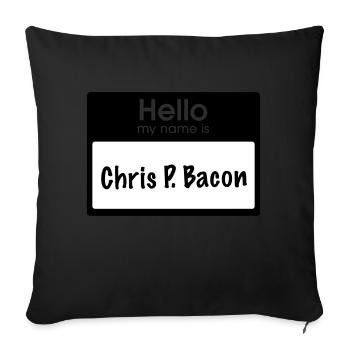 Hello my name is Chris P. Bacon - Sofakissen mit Füllung 45 x 45 cm - Schwarz - Vorne