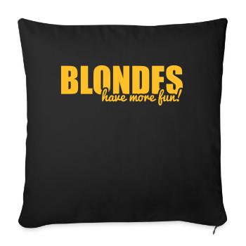 Blondes have more fun! - Sofakissen mit Füllung 45 x 45 cm - Schwarz - Vorne