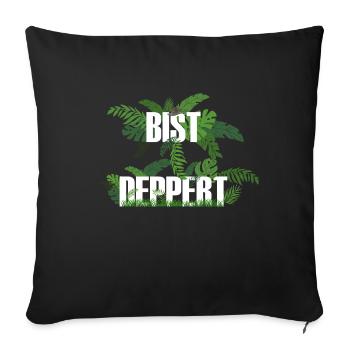 Bist deppert - Sofakissen mit Füllung 45 x 45 cm - Schwarz - Vorne