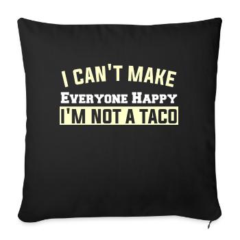 I can't make Everyone Happy I'M NOT A TACO - Sofakissen mit Füllung 45 x 45 cm - Schwarz - Vorne