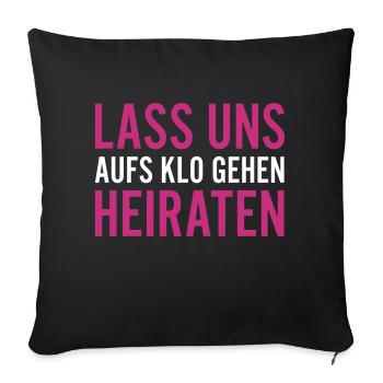 LASS UNS AUFS KLO GEHEN HEIRATEN - Sofakissen mit Füllung 45 x 45 cm - Schwarz - Vorne