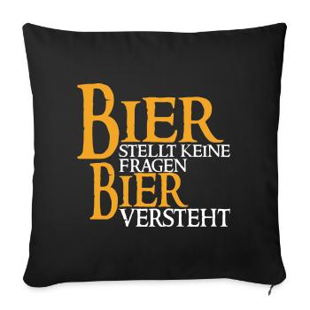Bier Stellt Keine Fragen Bier Versteht - Bier - Sofakissen mit Füllung 45 x 45 cm - Schwarz - Vorne