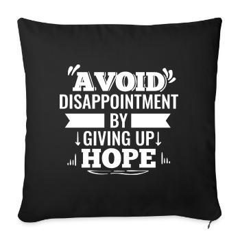 Avoid Disappointment By Giving Up Hope - Sofa pillow with filling 45cm x 45cm - black - Front