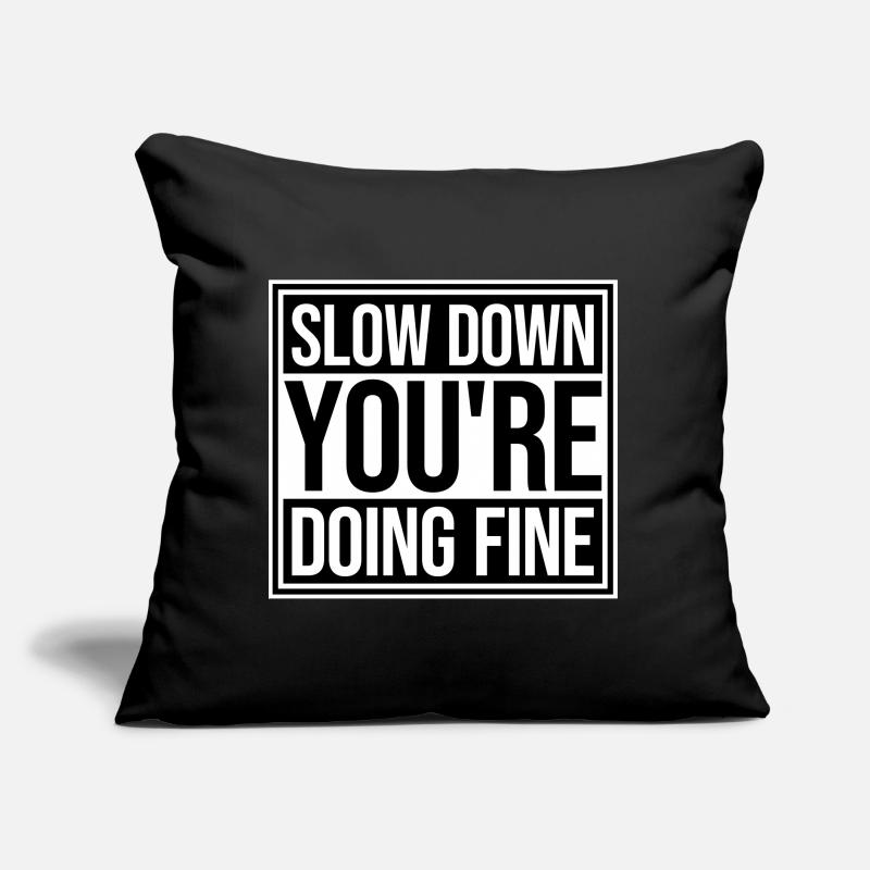 Slow Down You're Doing Fine Motivation Spruch Logo Sofakissen mit Füllung 45 x 45 cm
