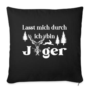 Lasst mich durch ich bin Jäger - Sofakissen mit Füllung 45 x 45 cm - Schwarz - Vorne
