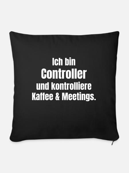 Ich bin Controller - Sofakissen mit Füllung 45 x 45 cm - Schwarz