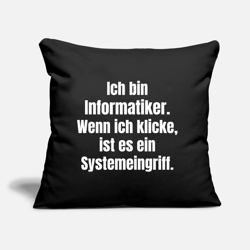 Ich bin Informantiker Systemeingriff Sofakissen mit Füllung 45 x 45 cm