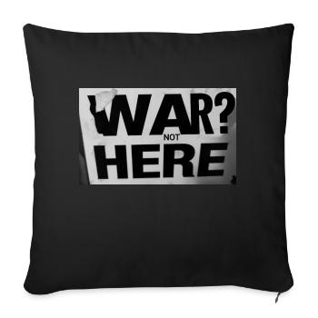 War? Not Here - Sofa pillow with filling 45cm x 45cm - black - Front