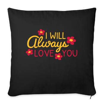 I will always love - Sofa pillow with filling 45cm x 45cm - black - Front