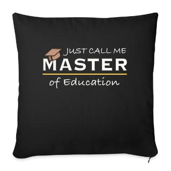 Just Call Me Master of Education – Teacher Humor - Sofa pillow with filling 45cm x 45cm - black - Front