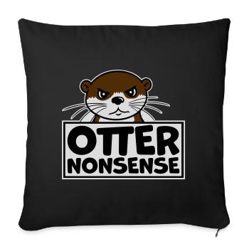 Otter Nonsense Funny Pun Otter Love Saying - Sofa pillow with filling 45cm x 45cm - black - Front