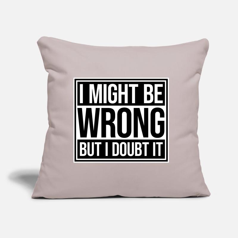 I Might Be Wrong But I Doubt It Lustig Sarkastisch Sofakissen mit Füllung 45 x 45 cm
