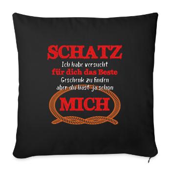 Schatz du hast ja schon MICH - Sofakissen mit Füllung 45 x 45 cm - Schwarz - Vorne