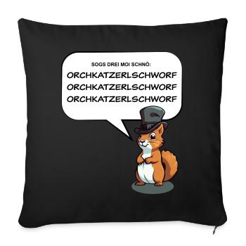 Zungenbrecher Oachkatzlschwoaf - Sofakissen mit Füllung 45 x 45 cm - Schwarz - Vorne