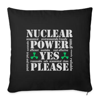 Nuclear Power, Yes Please, Nuclear Energy - Sofa pillow with filling 45cm x 45cm - black - Front