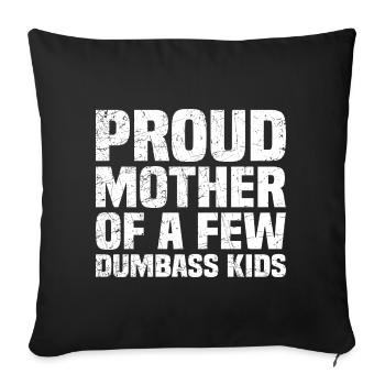 Proud mother Of A Few Dumb Kids Lustiger Spruch - Sofakissen mit Füllung 45 x 45 cm - Schwarz - Vorne