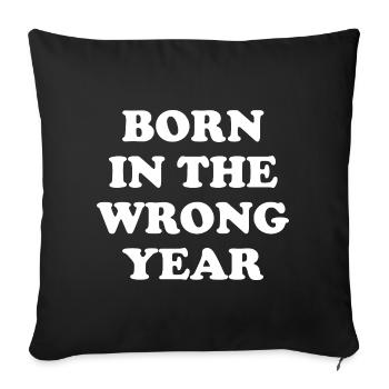 Born In The Wrong Year - Sofa pillow with filling 45cm x 45cm - black - Front