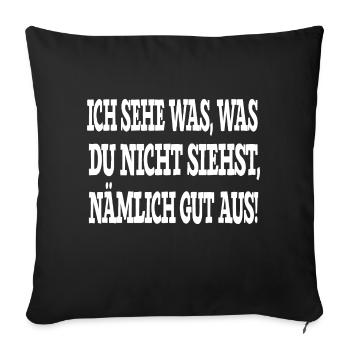 Ich sehe was was du nicht siehst nämlich gut aus - Sofakissen mit Füllung 45 x 45 cm - Schwarz - Vorne