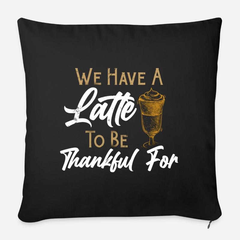 Mindset Freundliche Beratung Dankbarer Kaffee Latte Insp - Sofakissen mit Füllung 45 x 45 cm - Schwarz