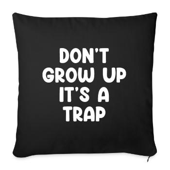 Don't Grow Up Funny Saying - Sofa pillow with filling 45cm x 45cm - black - Front
