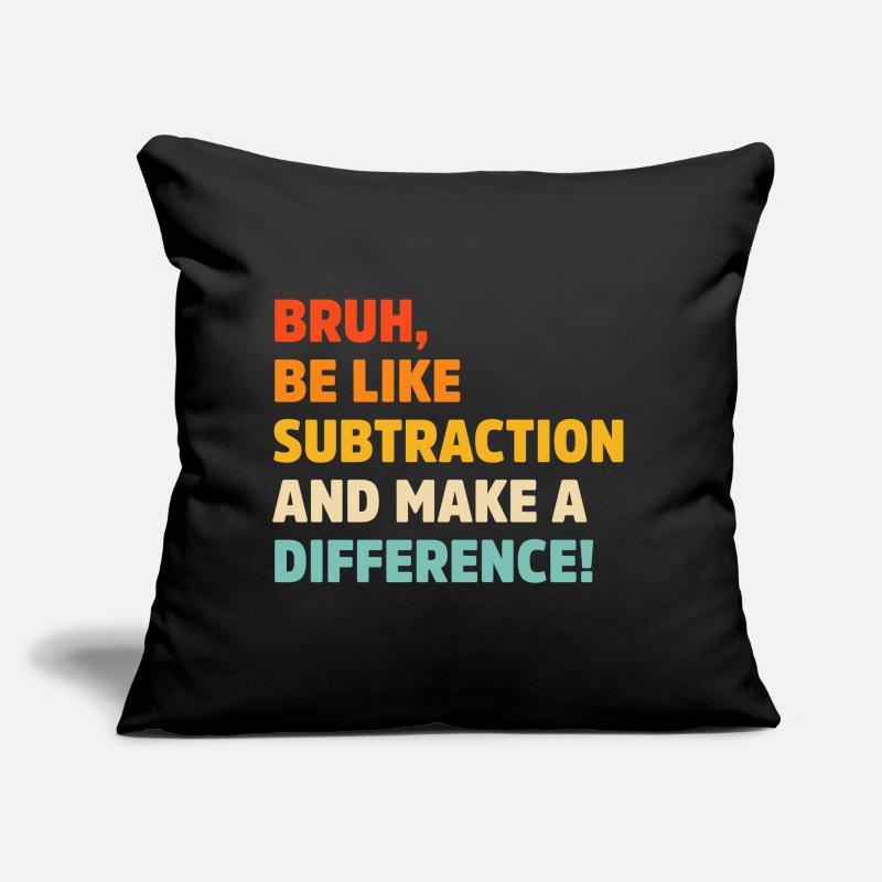 Bruh be like subtraction and make a difference pun Sofa pillow with filling 45cm x 45cm