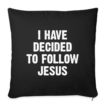 I Have Decided To Follow Jesus - Sofa pillow with filling 45cm x 45cm - black - Front