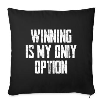 Winning Is My Only Option - Sofakissen mit Füllung 45 x 45 cm - Schwarz - Vorne