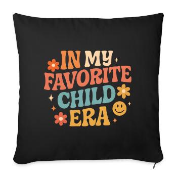 In My Favorite Child Era Daughter Families Humor - Sofa pillow with filling 45cm x 45cm - black - Front
