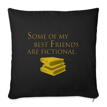 Some of my best friends are fictional - Sofa pillow with filling 45cm x 45cm - black - Front