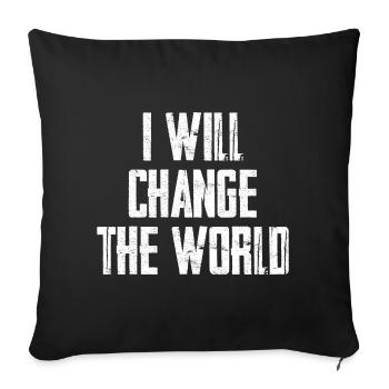 I Will Change The World Motivation - Sofa pillow with filling 45cm x 45cm - black - Front