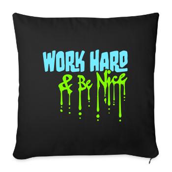 Work Hard Be Nice Motivation Positive Spirit Quote - Sofa pillow with filling 45cm x 45cm - black - Front