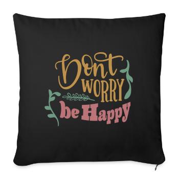 Ne vous inquiétez pas, soyez heureux - Coussin et housse de 45 x 45 cm - noir - Devant